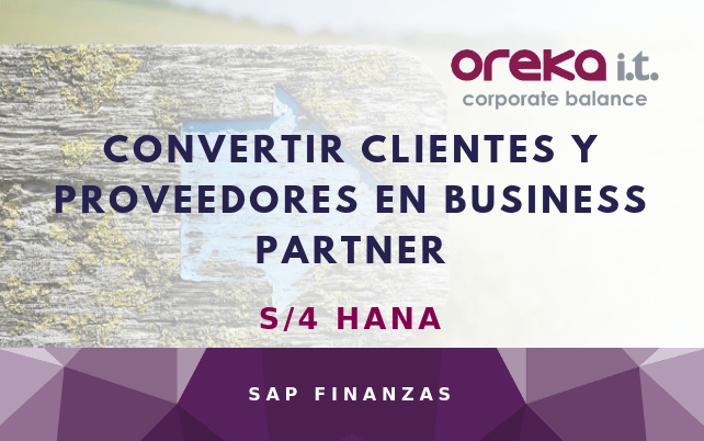 S4 HANA - Convertir clientes y proveedores en Business Partner