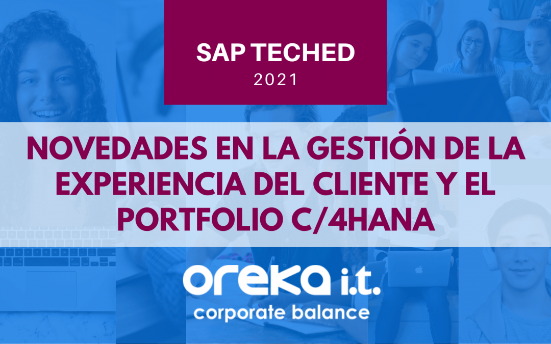 SAP TechEd 2021: principales novedades en relación a la gestión de la experiencia del cliente y el portfolio C/4HANA