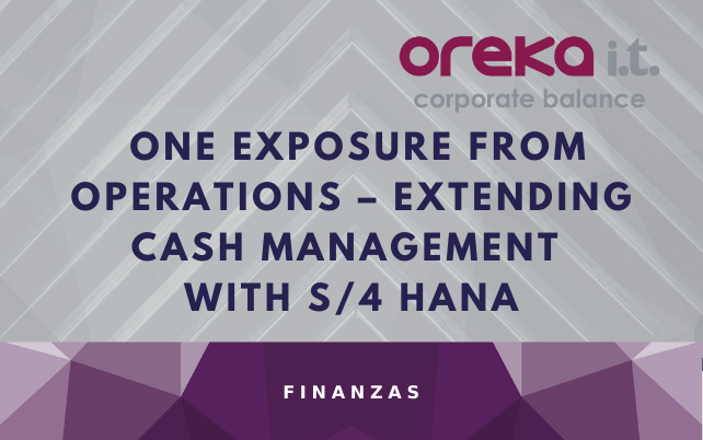 SAP FI – One Exposure from Operations – Extending Cash Management with S/4 HANA