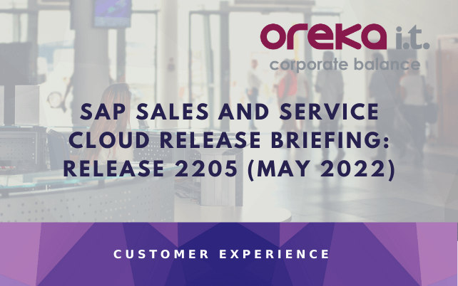 SAP Sales and Service Cloud Release Briefing: Release 2205 (May 2022)