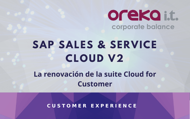 SAP Sales & Service Cloud V2- La renovación de la suite Cloud for Customer