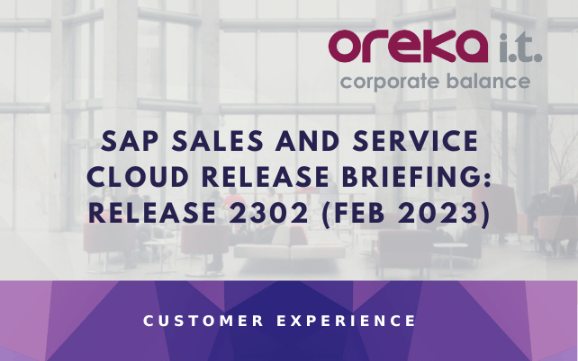 SAP Sales and Service Cloud Release Briefing: Release 2302 (Feb 2023)
