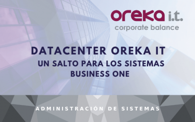 Datacenter Oreka IT – Un salto para los sistemas Business One 