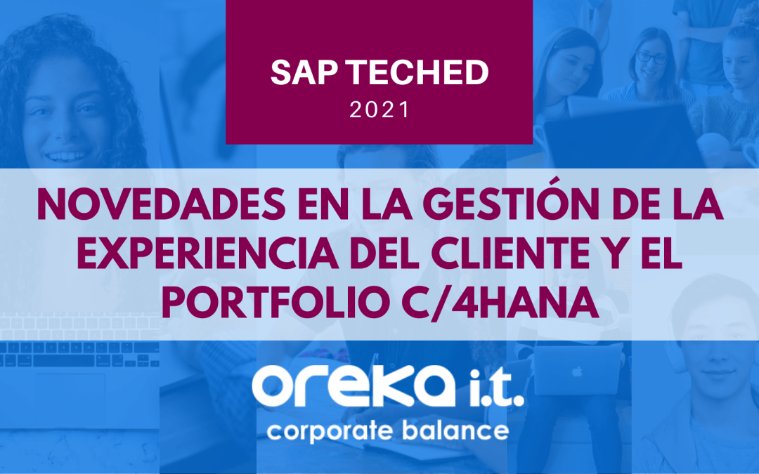 SAP TechEd 2021principales novedades en relación a la gestión de la experiencia del cliente y el portfolio C/4HANA
