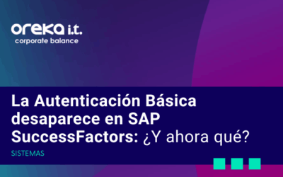 La Autenticación Básica desaparece en SAP SuccessFactors:¿Y ahora qué?
